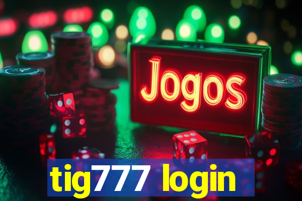 tig777 login